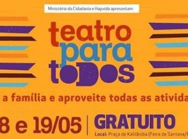 Feira de Santana recebe projeto 'Teatro Para Todos' e cuidados gratuitos para saúde