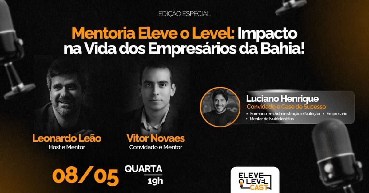 Podcast "Eleve o Level" recebe Vitor Novaes e Luciano Henrique para sessão de mentoria ao vivo