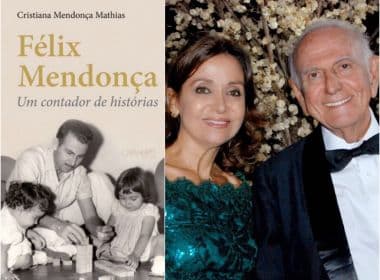 Filha de Félix Mendonça lança livro com histórias da vida do político baiano