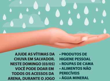 Bahia e Fonte Nova realizam ação para ajudar desabrigados pela chuva
