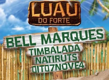 Luau do Forte com Bell Marques, Timbalada e Natiruts é cancelado