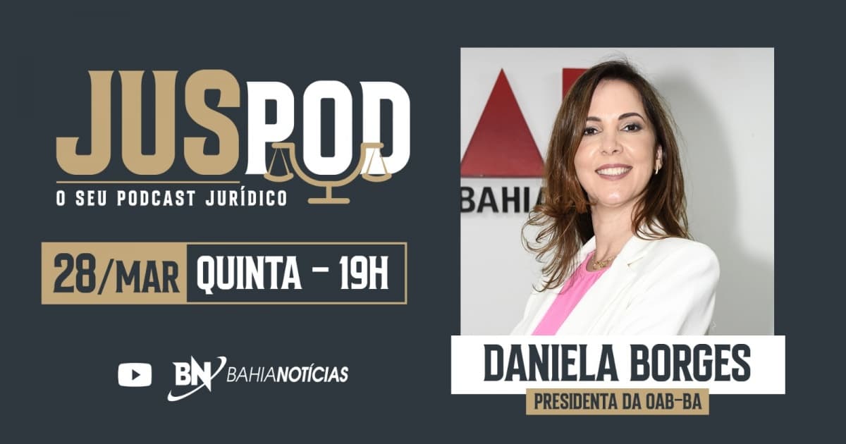 JusPod recebe presidente da OAB-BA, Daniela Borges, em episódio sobre avanços e desafios da advocacia baiana