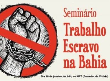 Seminário no MPT discute combate ao trabalho escravo na Bahia