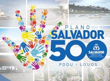 Plano Salvador 500, Louos e PDDU serão discutidos em fórum internacional