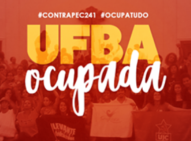 Estudantes ocupam Reitoria da Ufba contra PEC do teto de gastos