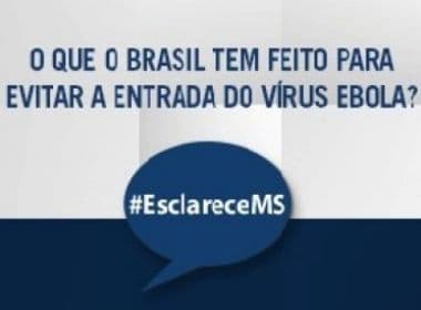 Ebola: Ministério lança campanha contra boatos e Bahia está ‘preparada’ para evitar epidemia