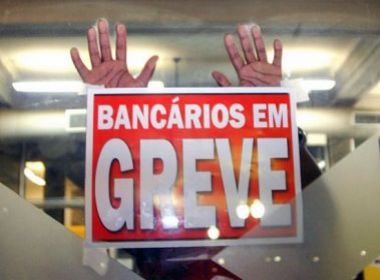 Greve dos bancários fecha 854 agências na Bahia e Sergipe