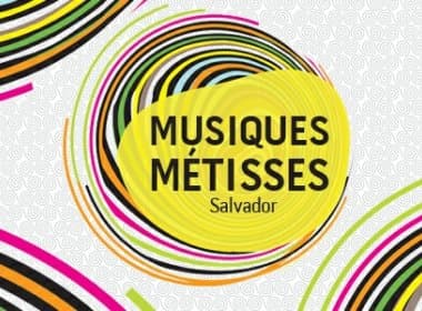 Segunda edição do Festival Musiques Métisses Salvador é cancelada