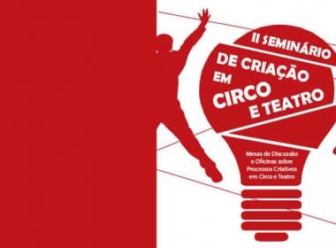 Funceb realiza seminário de circo e teatro em Seabra neste fim de semana