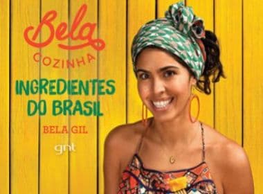 ‘Ingredientes do Brasil’: Bela Gil lança terceiro livro em Salvador