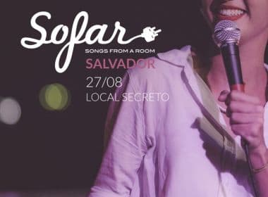 ‘Sofar Sounds’: Salvador recebe show com atração e local secretos neste domingo