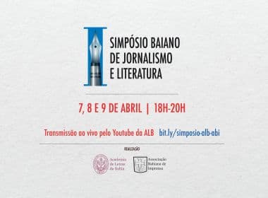 ALB e ABI promovem I Simpósio Baiano de Jornalismo e Literatura