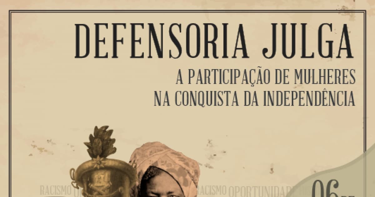 Participação feminina nas lutas pela independência do Brasil na Bahia será tema de júri simulado 