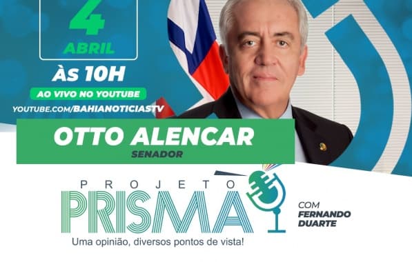 AO VIVO: Senador Otto Alencar é o entrevistado do Projeto Prisma nesta terça-feira