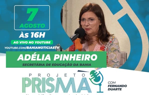 Secretária de Educação da Bahia, Adélia Pinheiro é a entrevistada do Projeto Prisma nesta segunda-feira