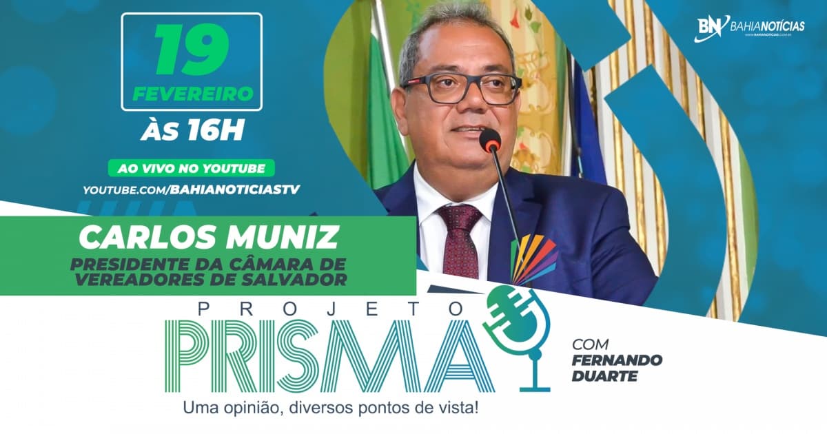 Presidente da Câmara de Salvador, Carlos Muniz é o entrevistado do Projeto Prisma nesta segunda-feira