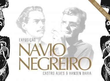 Exposição itinerante ‘Navio Negreiro’ é aberta no Teatro Castro Alves