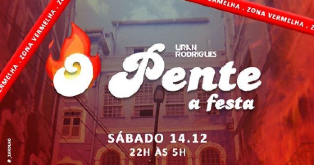 Última edição do ano da festa O Pente acontece neste sábado em Salvador