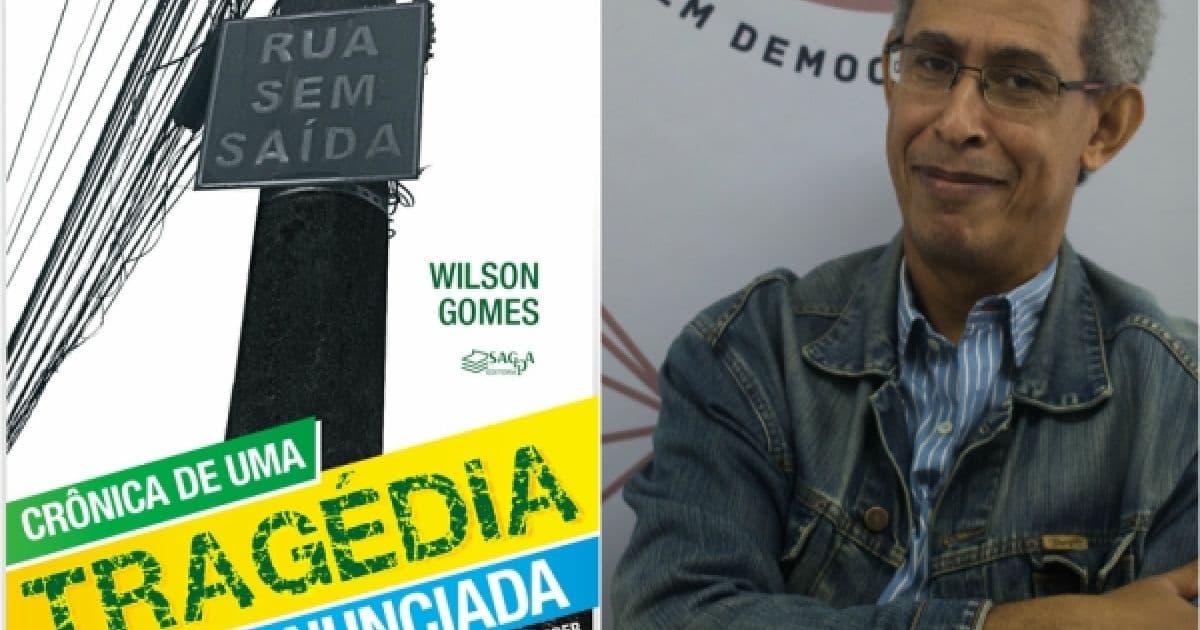 Wilson Gomes lança livro sobre chegada da extrema direita ao poder 