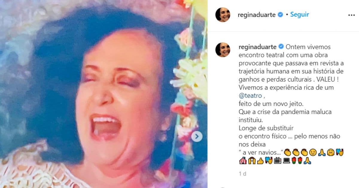 Após sessão virtual, Regina Duarte elogia espetáculo baiano: 'obra provocante'