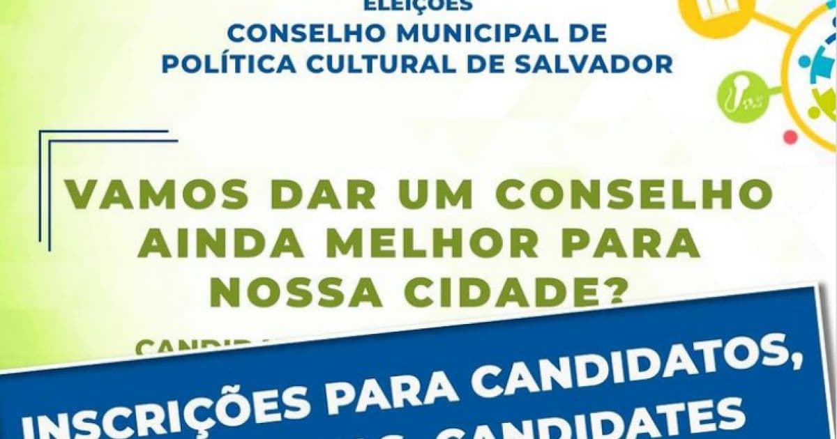 Prazo para inscrição na eleição do Conselho de Política Cultural de Salvador é prorrogado
