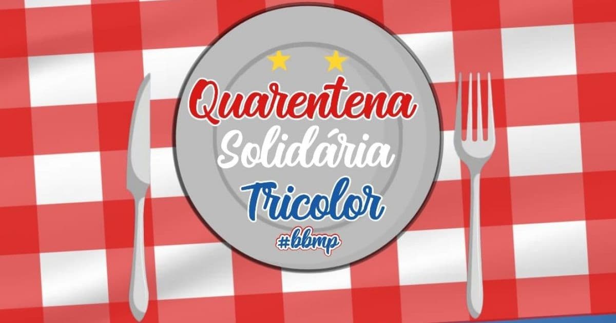 Quarentena Solidária Tricolor: Torcedores do Bahia vão lançar ação para doar alimentos