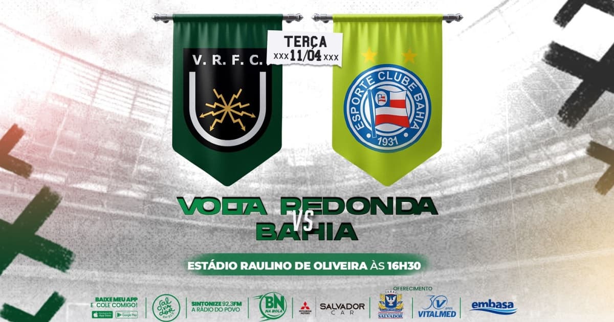 BN na Bola: Acompanhe a transmissão ao vivo do duelo entre Volta Redonda e Bahia pela Copa do Brasil