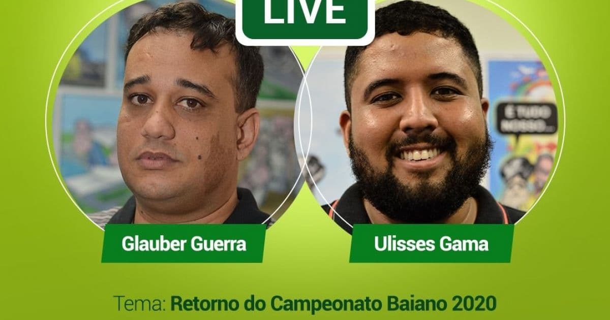 Live do BN: Glauber Guerra e Ulisses Gama avaliam retorno do futebol na Bahia