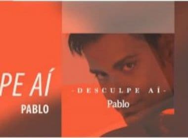 Pablo lança novo disco e divulga hit: ‘Desculpe aí’