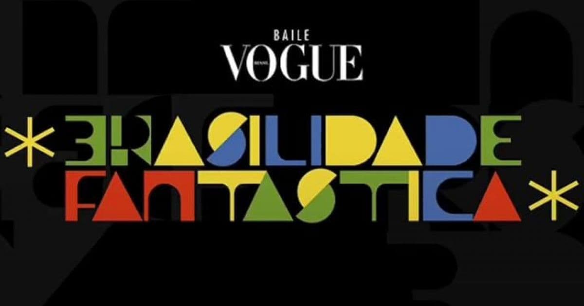 Depois de dois anos, Baile da Vogue retorna com tema 'brasilidade fantástica'