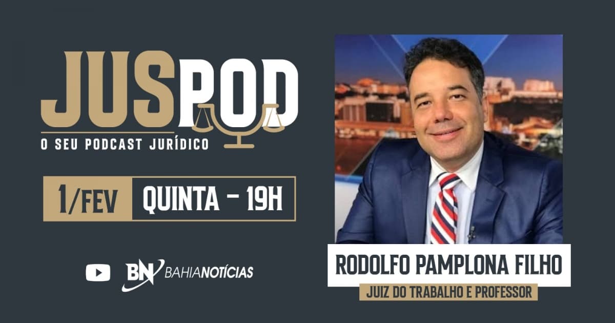 JusPod: Juiz do Trabalho Rodolfo Pamplona Filho fala sobre direitos e deveres na era digital