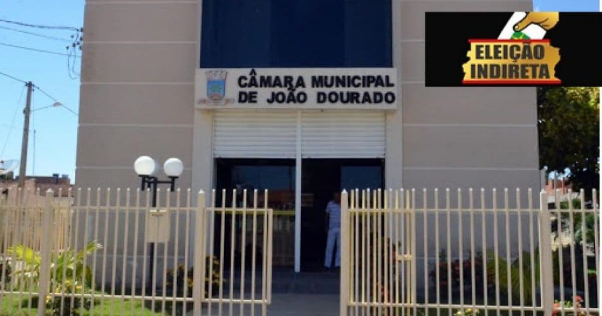 João Dourado: Comarca suspende eleição indireta marcada para esta terça