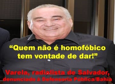 &#039;Quem não é homofóbico tem vontade de dar&#039;, diz Varela; Grupo Gay denunciará caso