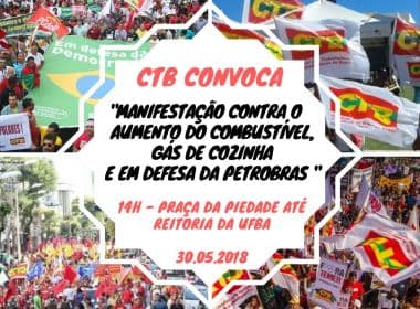 CTB marca protesto em Salvador nesta quarta-feira