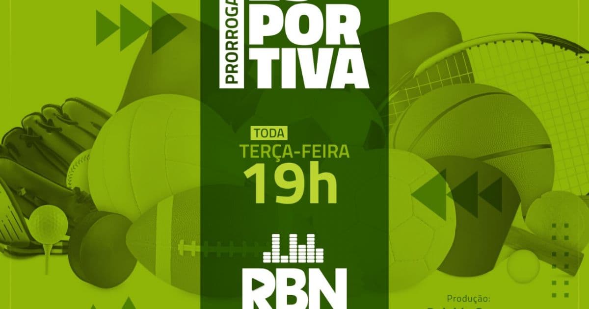 'Prorrogação Esportiva' estreia nesta terça na RBN Digital; acompanhe às 19h