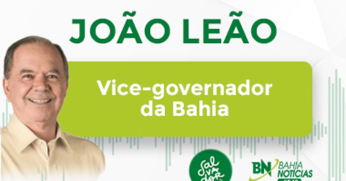 Bahia Notícias no Ar entrevista João Leão, vice-governador da Bahia; assista