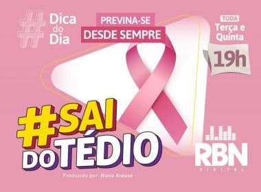 #Sai do Tédio: Outubro Rosa alerta para prevenção durante pandemia