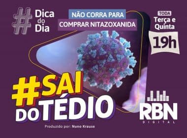 #Sai do Tédio: apresentação de Pontes sobre nitazoxanida não apresentou conclusão