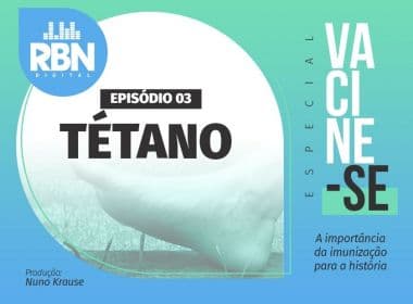 'Vacine-se': O tétano ainda é um problema de saúde pública no Brasil