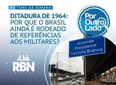 Por Outro Lado: Episódio discute elementos da ditadura de 64 presentes no Brasil até hoje