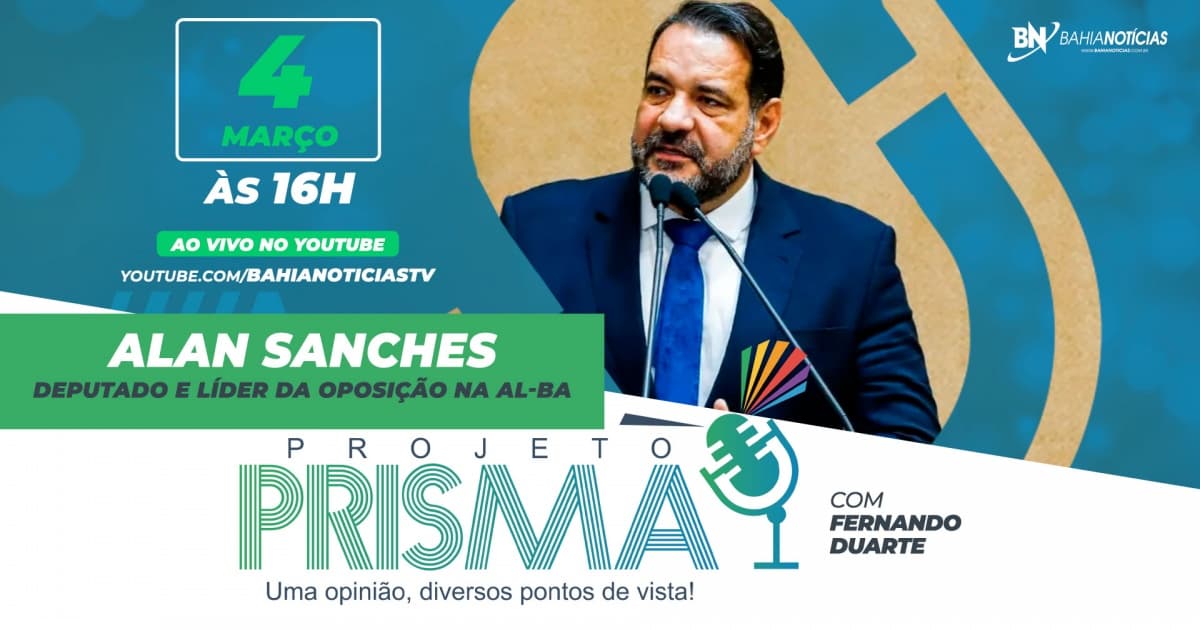 Líder da oposição na AL-BA, deputado Alana Sanches é o entrevistado do Projeto Prisma na próxima segunda