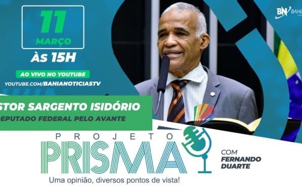 Deputado federal Pastor Sargento Isidório é o entrevistado do Projeto Prisma nesta segunda-feira