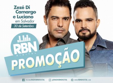 RBN sorteia par de ingressos pra show de Zezé de Camargo e Luciano em Salvador