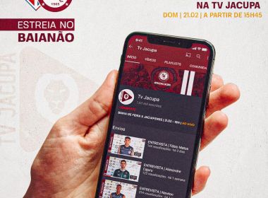 Jacuipense vai transmitir estreia contra o Bahia de Feira no Youtube