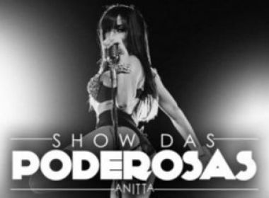 Show das Poderosas tem virada de preço no ingresso Bahia Notícias