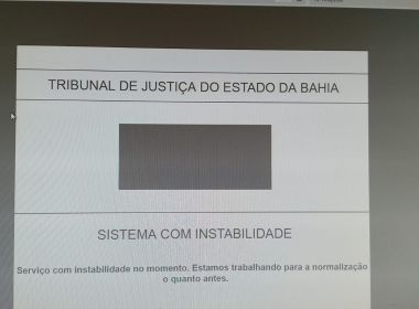 PJe do TJ-BA apresenta instabilidade e impede advogados e servidores de trabalharem