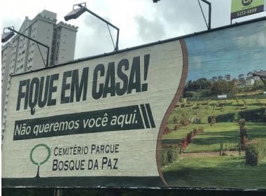 Cemitério de Salvador faz campanha em prol do isolamento social: 'Não queremos você aqui'