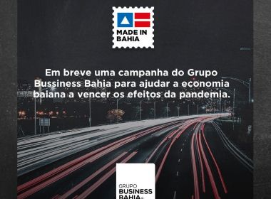 Campanha abordará estímulo da economia baiana após efeitos negativos da pandemia 