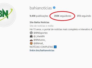 Maior veículo baiano no Facebook, BN chega a 350 mil seguidores no Instagram