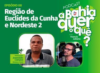 De Euclides da Cunha a Sítio do Quinto, Nordeste baiano é tema de podcast 